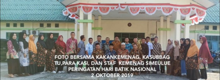 KEMENTERIAN AGAMA KABUPATEN SIMEULUE MENGUCAPKAN SELAMAT" PERINGATAN HARI BATIK NASIONAL 2 OKTOBER 2019"